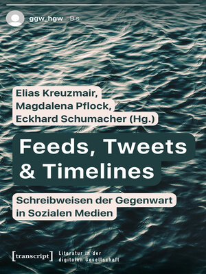 cover image of Feeds, Tweets & Timelines--Schreibweisen der Gegenwart in Sozialen Medien